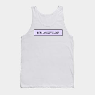 Extra Large Coffee Lover - Coffee Quotes Tank Top